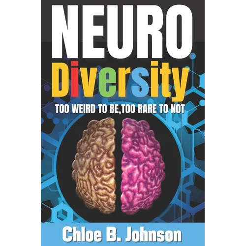 Neurodiversity: Too weird to be, too rare to not