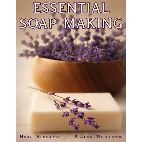 Essential Soapmaking