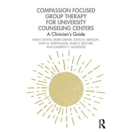 Compassion Focused Group Therapy for University Counseling Centers: A Clinician's Guide