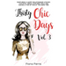 Thirty Chic Days Vol. 3: Nurturing a happy relationship, staying youthful, being your best self, and having a ton of fun at the same time