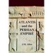 Atlantis and the Persian Empire: A two part solution to the mystery of Plato's Atlantis