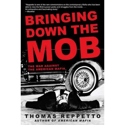 Bringing Down the Mob: The War Against the American Mafia
