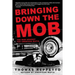 Bringing Down the Mob: The War Against the American Mafia