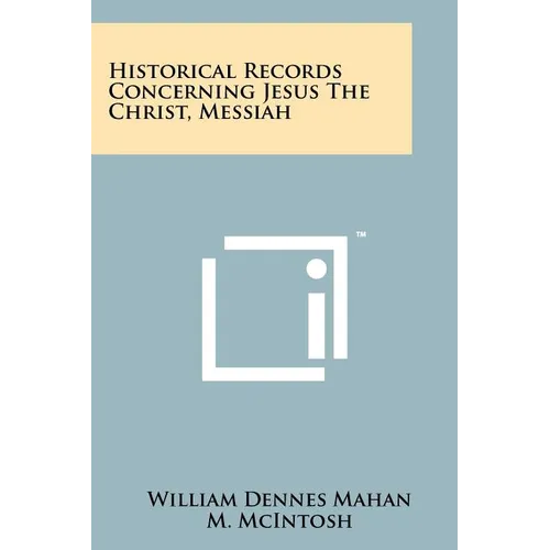 Historical Records Concerning Jesus The Christ, Messiah
