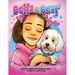 Bella and Bear: Memories of Love Made Through Loss