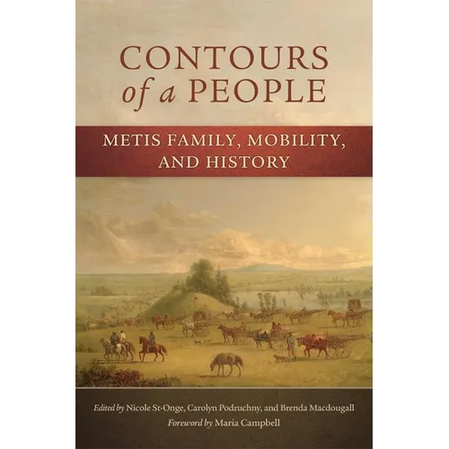 Contours of a People: Metis Family, Mobility, and History Volume 6