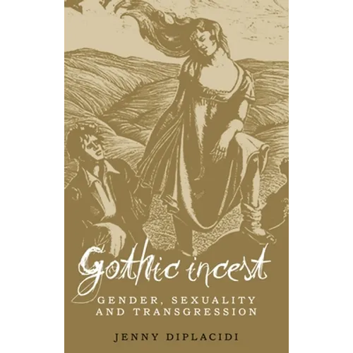 Gothic Incest: Gender, Sexuality and Transgression