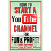 How To Start a YouTube Channel for Fun & Profit 2021 Edition: The Ultimate Guide to Filming, Uploading & Making Money from Your Videos