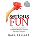 Serious Fun: Your Step-by-Step Guide to Leading Remarkably Fun Programs That Make A Difference