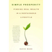 Simple Prosperity: Finding Real Wealth in a Sustainable Lifestyle