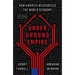 Underground Empire: How America Weaponized the World Economy