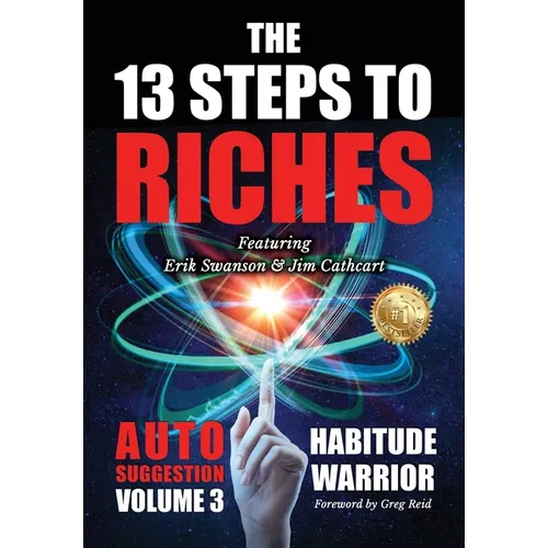 The 13 Steps To Riches: Habitude Warrior Volume 3: AUTO SUGGESTION with Jim Cathcart