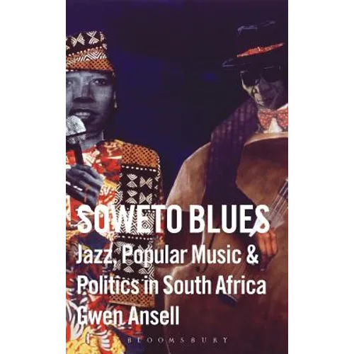 Soweto Blues: Jazz, Popular Music, and Politics in South Africa