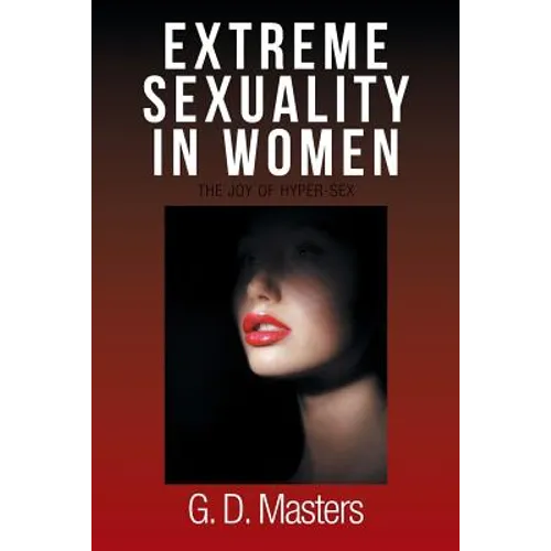 Extreme Sexuality in Women: The Joy of Hyper-Sex