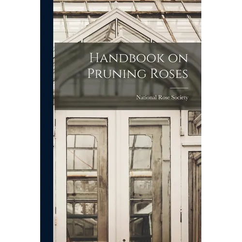 Handbook on Pruning Roses