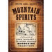 Mountain Spirits: A Chronicle of Corn Whiskey and the Southern Appalachian Moonshine Tradition