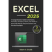 Excel: A Comprehensive Guide to the Basics, Formulas, Functions, Charts, and Tables in Excel with Step-by-Step Instructions and Practical Examples
