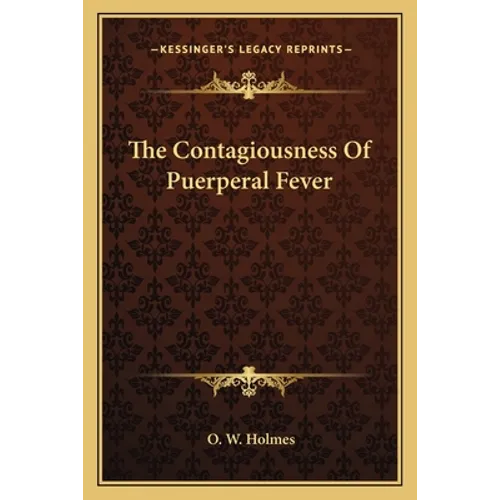 The Contagiousness Of Puerperal Fever