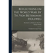 Reflections on the World War, by Th. Von Bethmann Hollweg; Translated by Geogreo Young