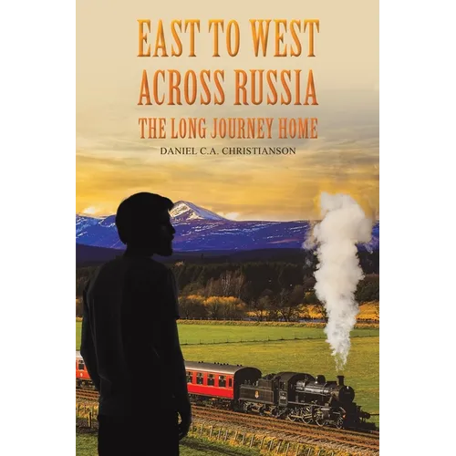 East to West across Russia: The Long Journey Home