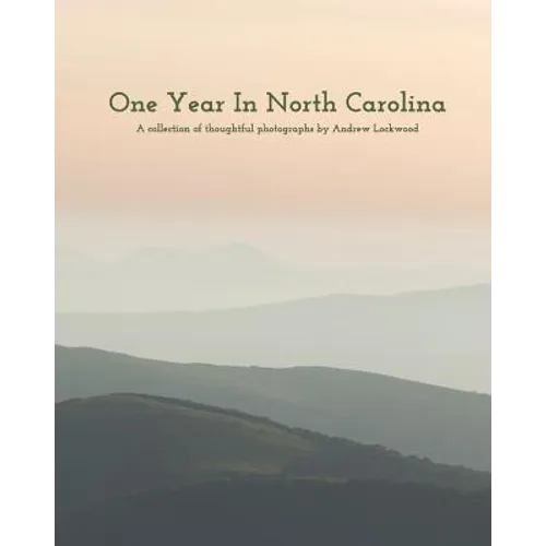 One Year In North Carolina: A Collection Of Thoughtful Photographs