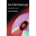 How To Start A Record Label: A Step By Step Guide