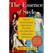 The Essence of Style: How the French Invented High Fashion, Fine Food, Chic Cafes, Style, Sophistication, and Glamour