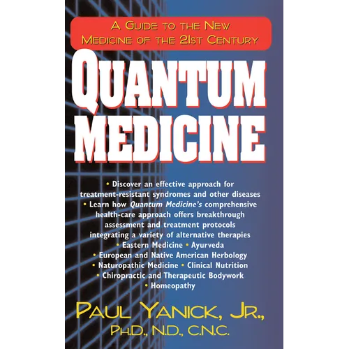 Quantum Medicine: A Guide to the New Medicine of the 21st Century