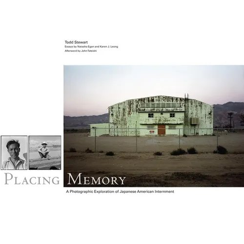 Placing Memory: A Photographic Exploration of Japanese American Internment Volume 3