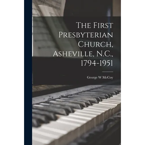 The First Presbyterian Church, Asheville, N.C., 1794-1951