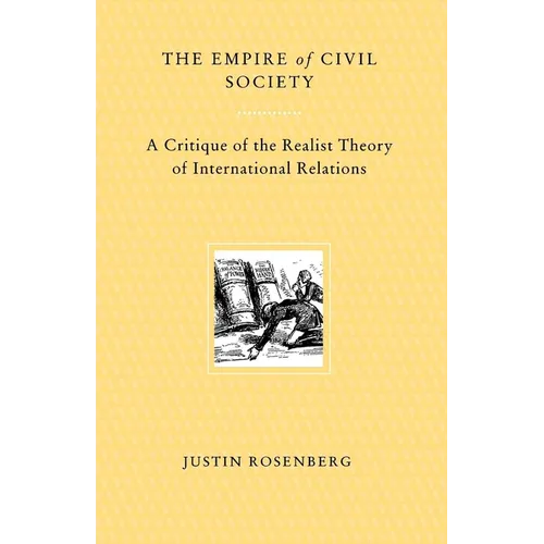 The Empire of Civil Society: A Critique of the Realist Theory of International Relations
