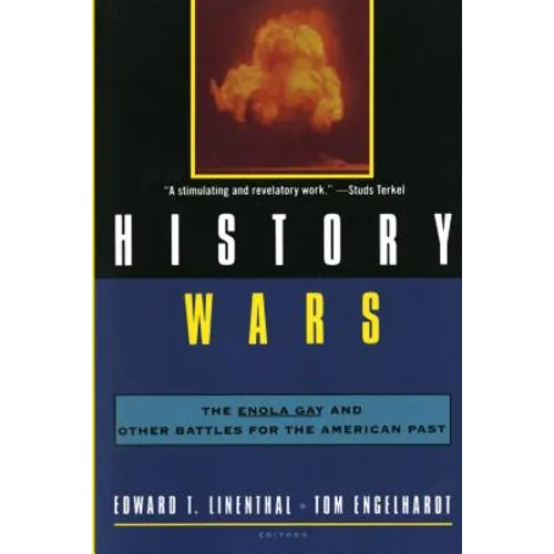 History Wars: The Enola Gay and Other Battles for the American Past