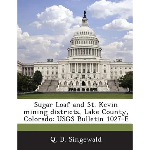 Sugar Loaf and St. Kevin mining districts, Lake County, Colorado: USGS Bulletin 1027-E