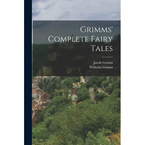 Grimms' Complete Fairy Tales