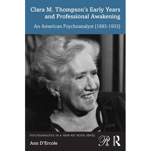 Clara M. Thompson's Early Years and Professional Awakening: An American Psychoanalyst (1893-1933)