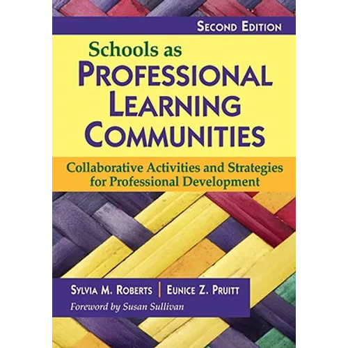 Schools as Professional Learning Communities: Collaborative Activities and Strategies for Professional Development