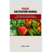 Peach Cultivation Manual: Techniques for Growing Delicious Peaches: The Peach Grower's Handbook