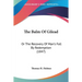 The Balm Of Gilead: Or The Recovery Of Man's Fall By Redemption (1847)