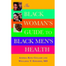 The Black Woman's Guide to Black Men's Health