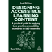 Designing Accessible Learning Content: A Practical Guide to Applying Best-Practice Accessibility Standards to L&d Resources