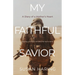 My Faithful Savior: A Diary of a Mother's Heart