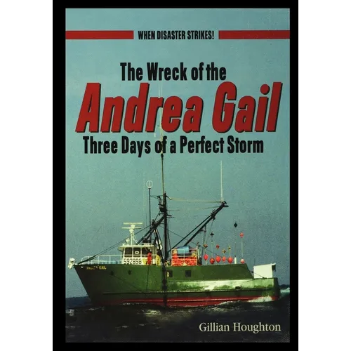 Wreck of the Andrea Gail: Three Days of a Perfect Storm