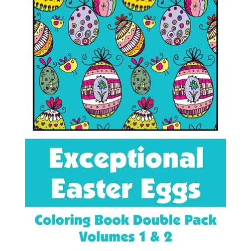 Exceptional Easter Eggs Coloring Book Double Pack (Volumes 1 & 2)