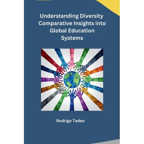 Understanding Diversity Comparative Insights into Global Education Systems