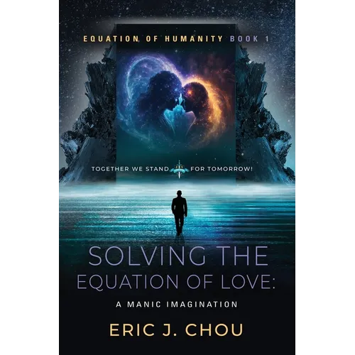 Solving The Equation of Love: A Manic Imagination [Equation Of Humanity Book 1]
