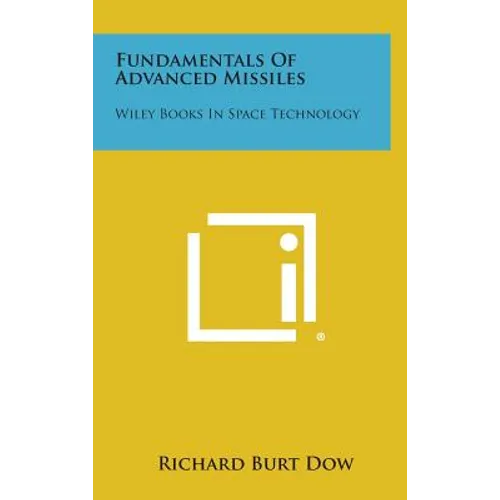 Fundamentals Of Advanced Missiles: Wiley Books In Space Technology