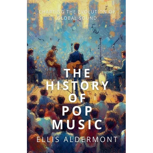 The History of Pop Music: Charting the Evolution of Global Sound
