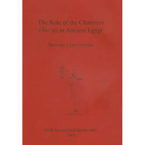 The Role of the Chantress (Smyt) in Ancient Egypt
