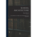 School Architecture; Or Contributions to the Improvement of School-Houses in the United States