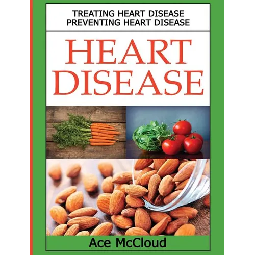 Heart Disease: Treating Heart Disease: Preventing Heart Disease